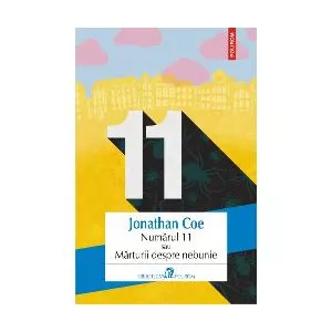 Jonathan Coe Numarul 11 sau Marturii despre nebunie