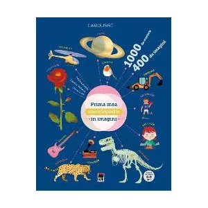 Larousse Prima mea enciclopedie in imagini