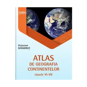 Octavian Mandrut Atlas de geografia continentelor clasele VI-VII