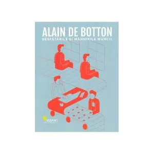 Alain de Botton Desfatarile si mahnirile muncii