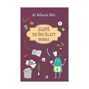 Mihaela Bilic Supa de incalzit inima