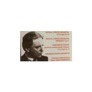 George Enescu Suita nr.2 pentru orchestra in Do major, Op. 20. Suita nr.3 pentru orchestra (
