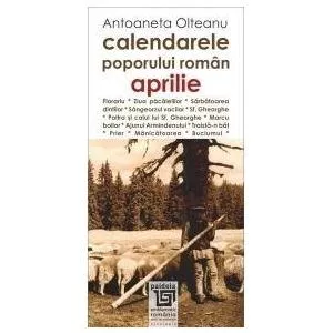 Antoaneta Olteanu Calendarele poporului roman - Aprilie