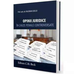 Valerian Cioclei Opinii juridice in cauze penale controversate