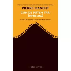 Pierre Manent Cum de putem trai împreuna