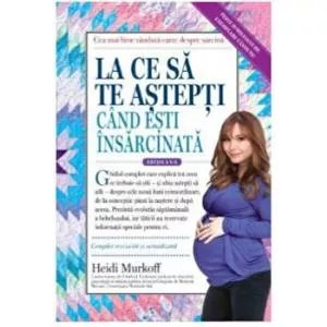 Heidi Murkoff La ce sa te astepti cand esti insarcinata