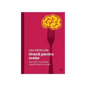 Curtea Veche Hrana pentru creier. Dezvolta-ti puterea cognitiva prin nutritie
