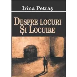 Irina Petras Despre locuri si locuire