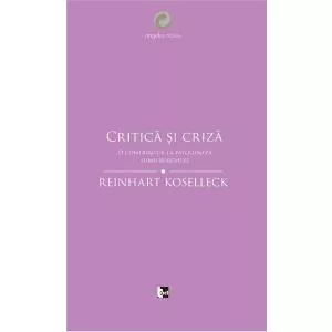 Reinhart Koselleck Critica si criza