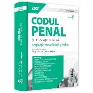 Dan Lupascu Codul penal si legislatie conexa 2021 - Editie Premium