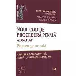 Nicolae Volonciu Noul Cod de procedura penala adnotat. Partea generala