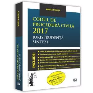 Mircea Ursuta Codul de procedura civila 2017 Jurisprudenta. Sinteze