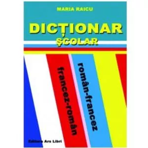 Maria Raicu Dictionar scolar roman-francez/francez-roman