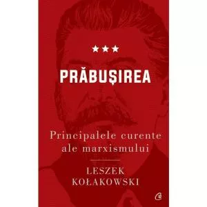 Curtea Veche Principalele curente ale marxismului, vol. III. Prabusirea