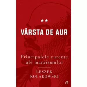 Curtea Veche Principalele curente ale marxismului, vol. II. Varsta de aur