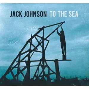 Jack Johnson To the Sea