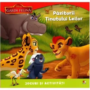 Litera Disney. Garda Felină. Păzitorii Ținutului Leilor. Jocuri și activități