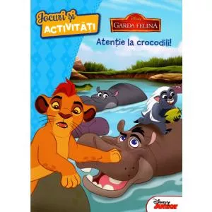 Litera Disney. Garda felină. Atenție la crocodili. Jocuri și activități