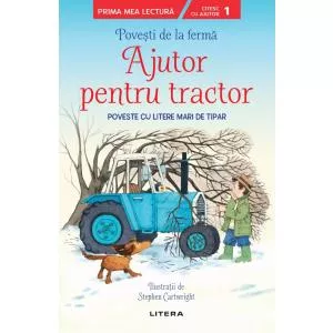 Litera Povesti de la ferma. Ajutor pentru tractor. Citesc cu ajutor (Nivelul 1)