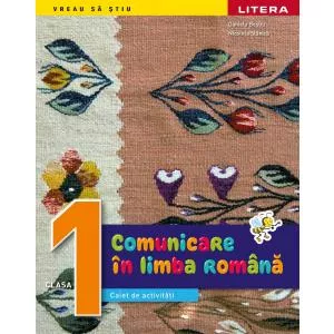 Litera Comunicare in limba romana. Caiet de activitati. Clasa I