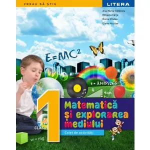 Litera Matematica si explorarea mediului. Caiet de activitati. Clasa I
