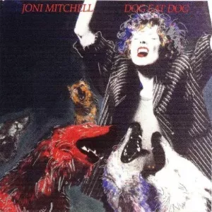 Joni Mitchell Dog Eat Dog