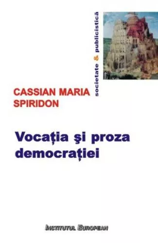 Cassian Maria Spiridon Vocatia si proza democratiei