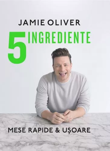 Jamie Oliver 5 Ingrediente. Mese rapide si usoare