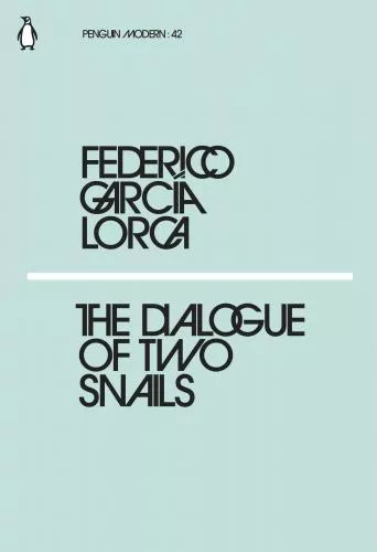 Federico Garcia Lorca The Dialogue of Two Snails