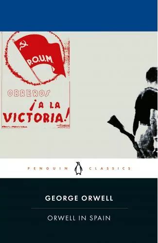 George Orwell Orwell in Spain