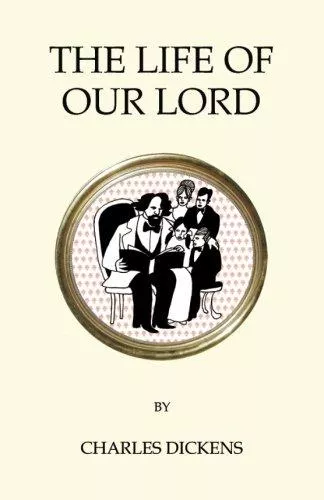 Charles Dickens The Life of Our Lord