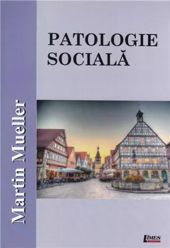 Martin Mueller Patologie sociala