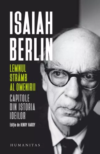 Isaiah Berlin Lemnul stramb al omenirii