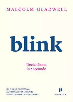 Malcolm Gladwell Blink. Decizii bune in 2 secunde