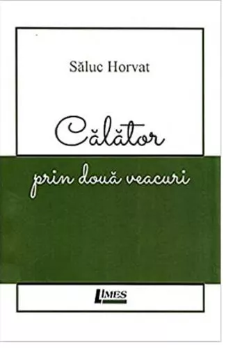 Saluc Horvat Calator prin doua veacuri