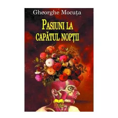 Gheorghe Mocuta Pasiuni la capatul noptii