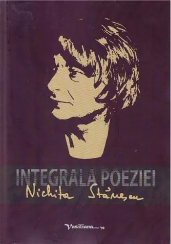 Nichita Stanescu Integrala poeziei