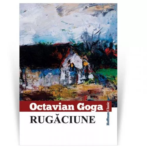 Octavian Goga Rugaciune