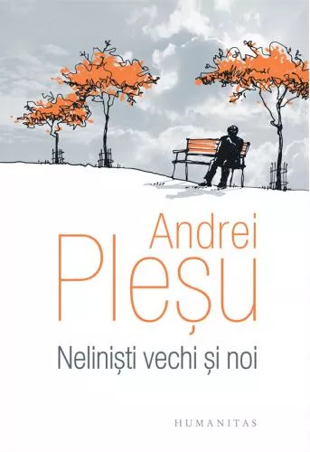 Andrei Plesu Nelinisti vechi si noi