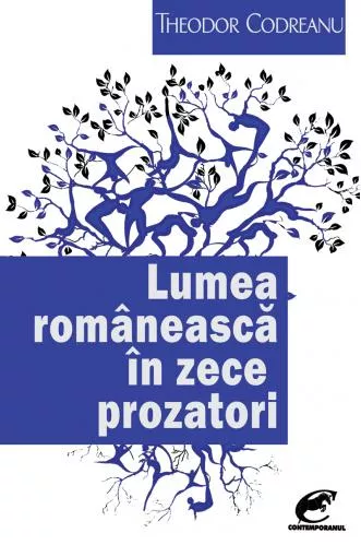 Theodor Codreanu Lumea romaneasca in zece prozatori