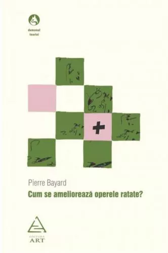 Pierre Bayard Cum se amelioreaza operele ratate?
