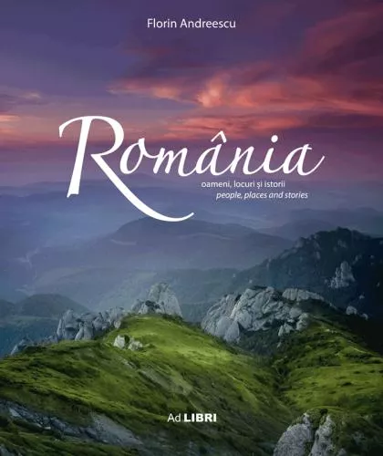 Florin Andreescu Album Romania - oameni, locuri si istorii