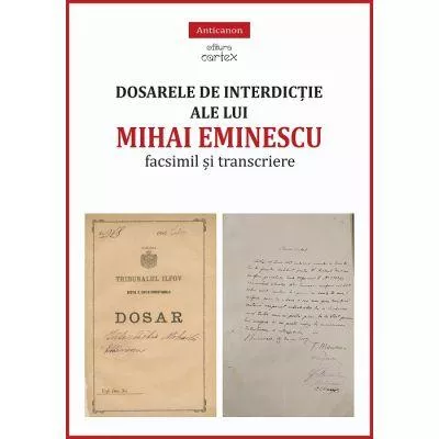 Miruna Lepus Dosarele de interdictie ale lui Mihai Eminescu. Facsimil si transcriere