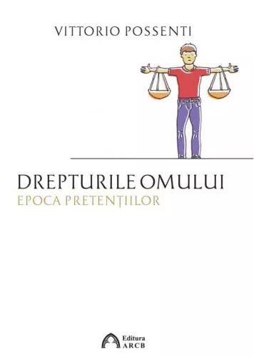 Vittorio Possenti Drepturile omului. Epoca pretentiilor