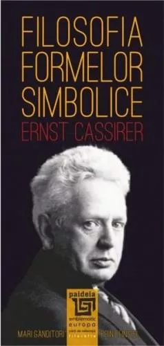 Ernst Cassirer Filosofia formelor simbolice