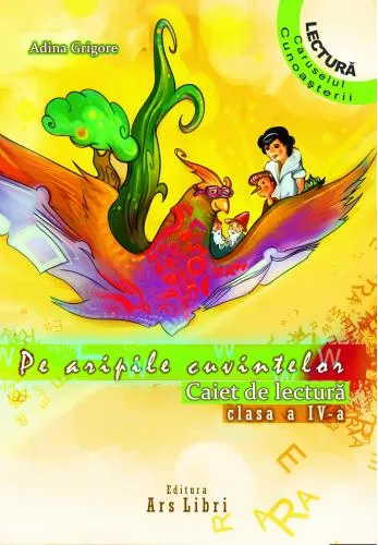 Adina Grigore Pe aripile cuvintelor. Literatura pentru copii. Optional clasa a IV-a