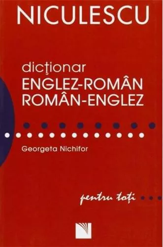 Georgeta Nichifor Dictionar englez-roman roman-englez pentru toti