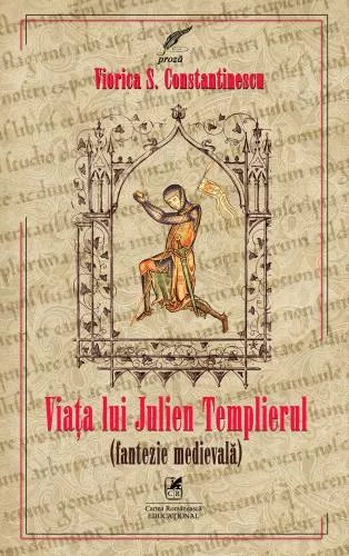 Viorica S. Constantinescu Viata lui Julien Templierul