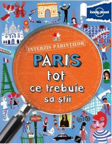 Litera Interzis părinților. Paris. Tot ce trebuie să știi
