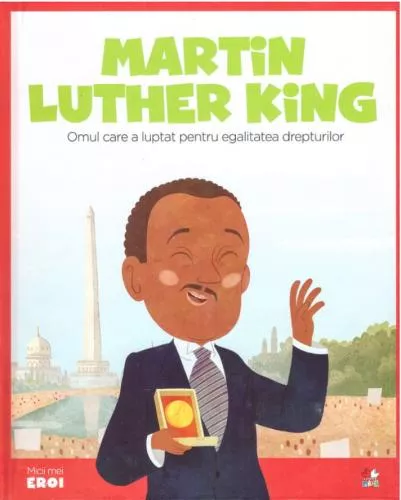 Litera Volumul 17. MICII EROI. Martin Luther King